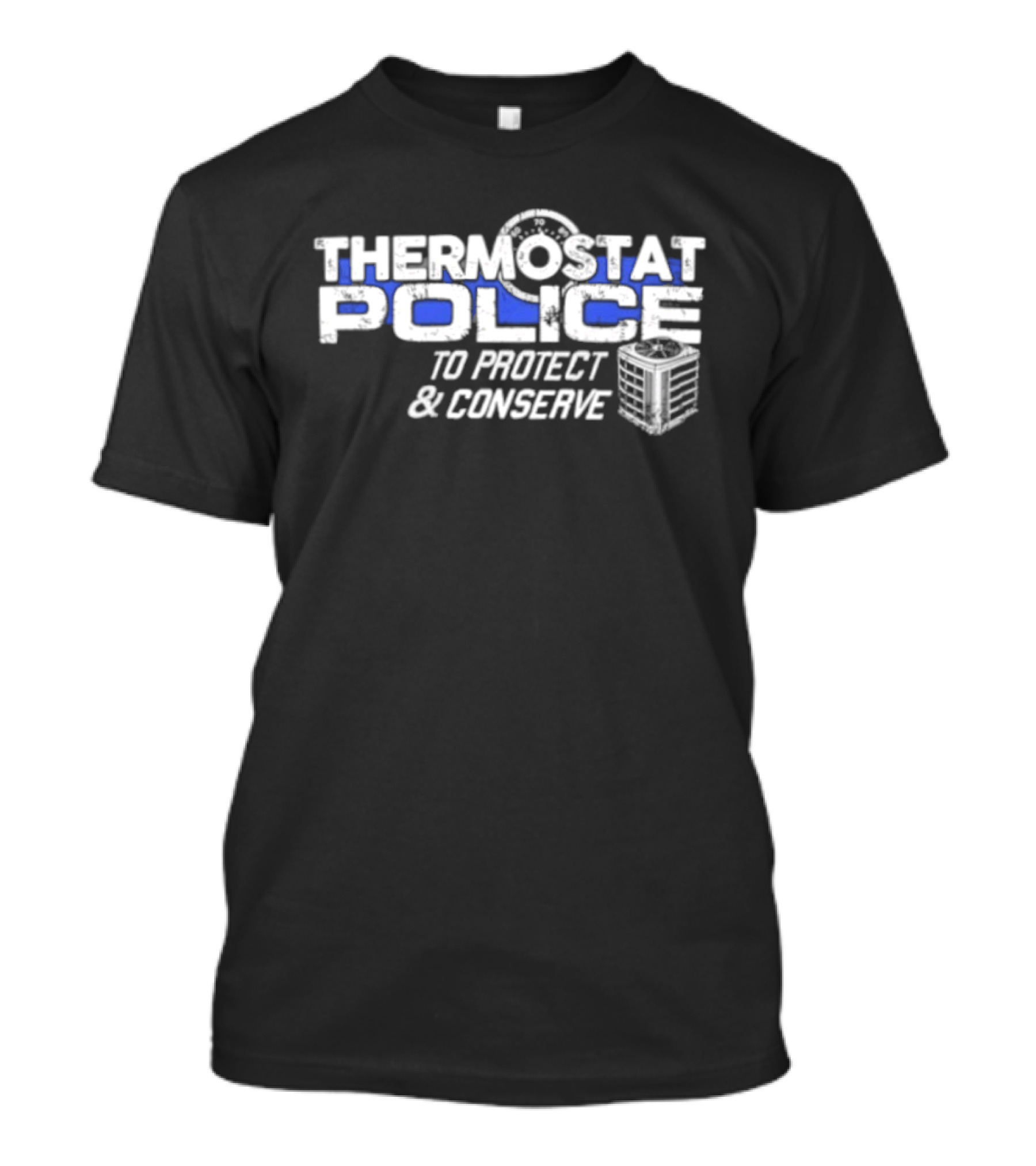Thermostat Police To Protect And Conserve HVAC Humor T-Shirt
