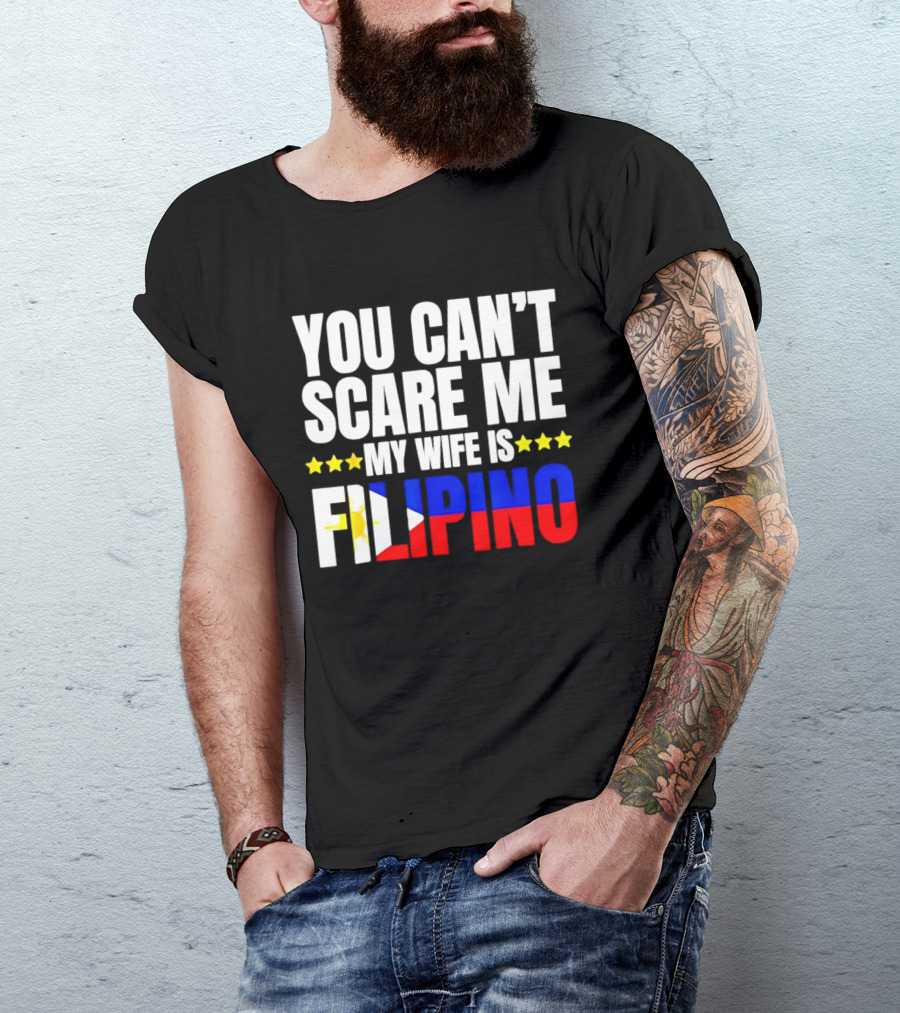 You Can't Scare Me My Wife Is Filipino Flag Colors Stars T-Shirt