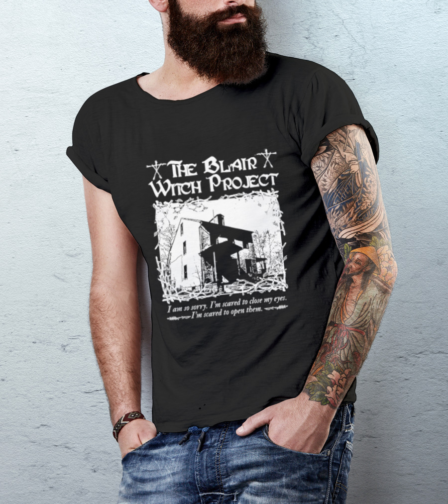The Blair Witch Project I Am So Sorry I'm Scared To Close My Eyes Open Them T-Shirt