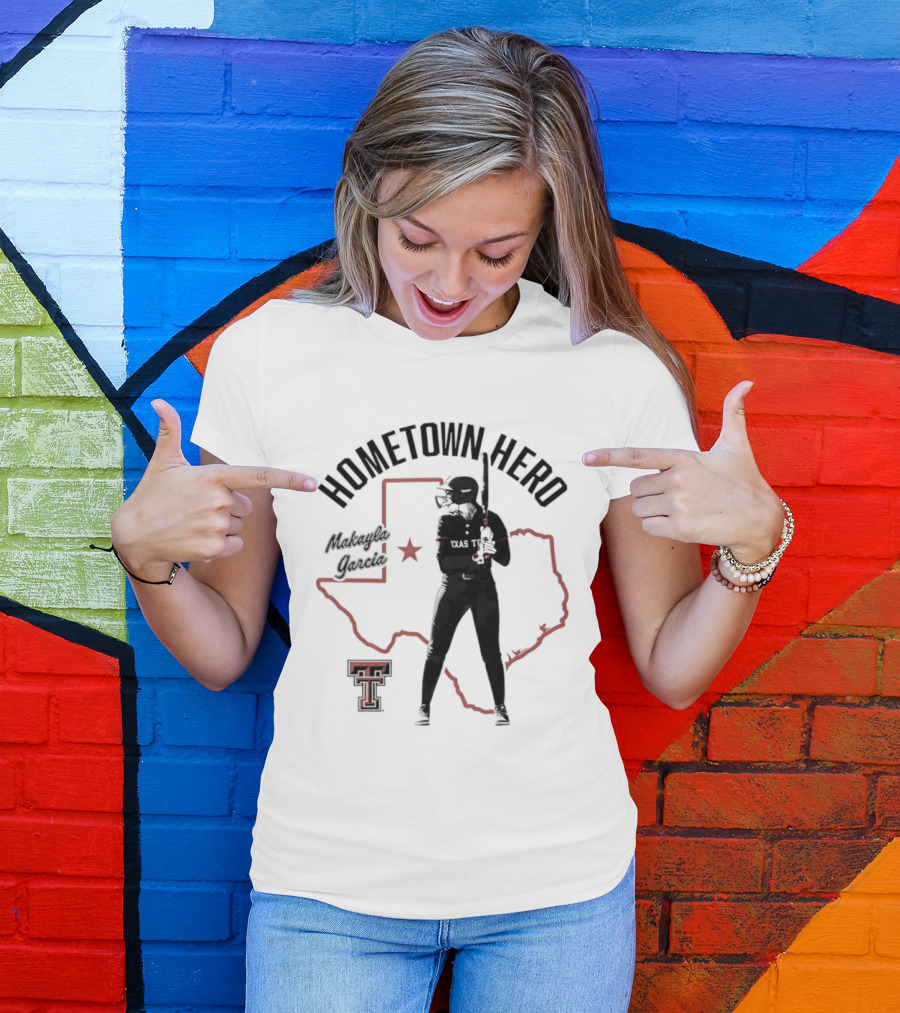 Hometown Hero Makayla Garcia Texas Tech Softball State T-Shirt