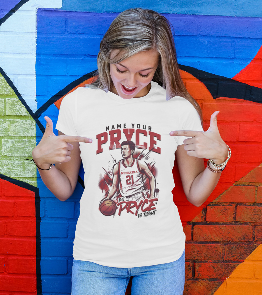 Name Your Pryce The Pryce Is Right Nebraska Cornhuskers Basketball T-Shirt