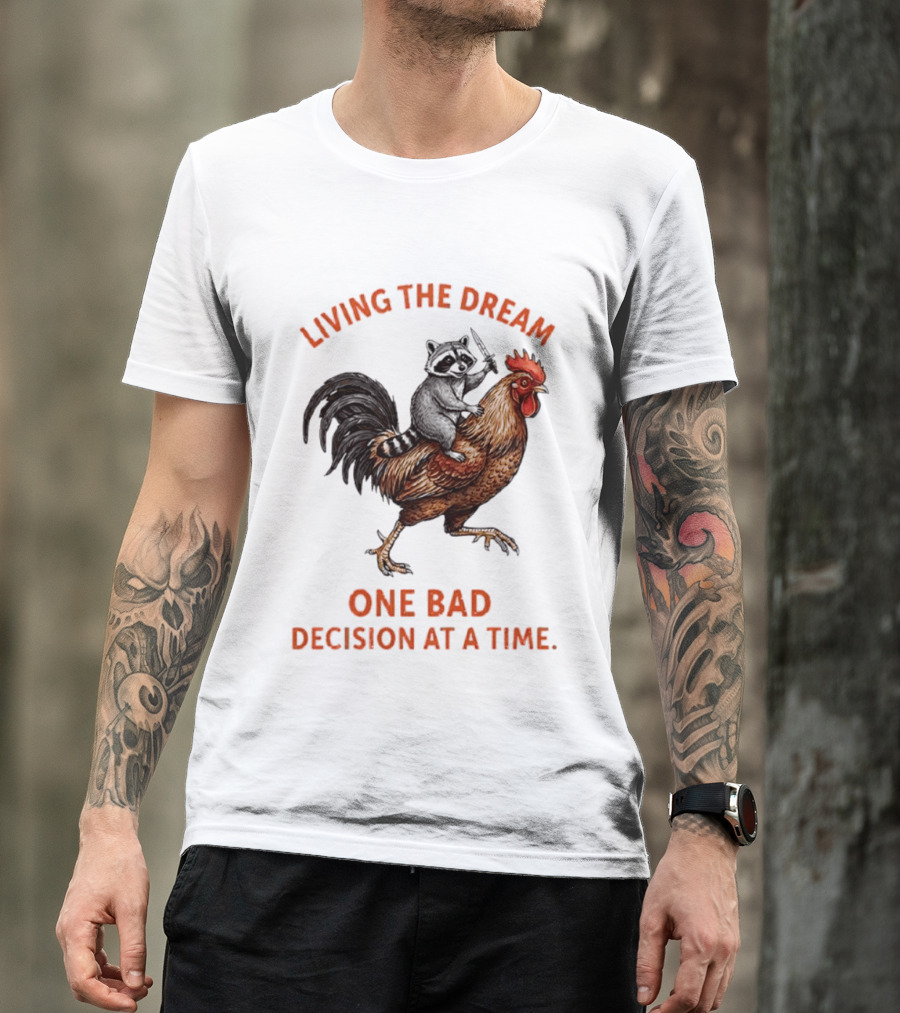 Living The Dream Raccoon Riding Rooster With Knife One Bad Decision At A Time T-Shirt