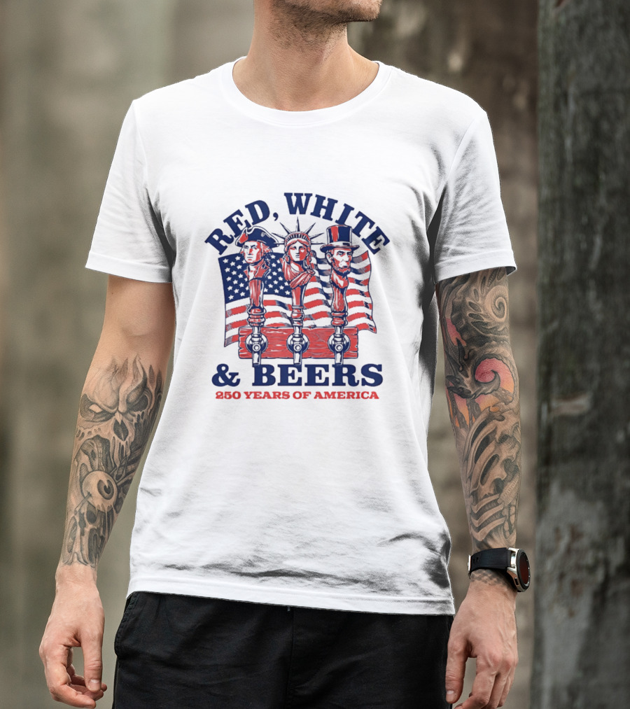 Red White & Beers 250 Years Of America 1776 2026 Liberty Celebration T-Shirt