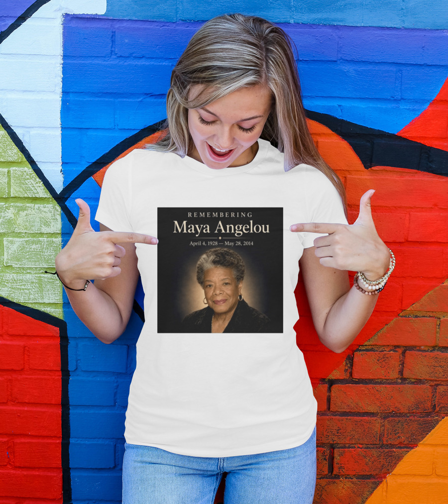 Maya Angelou April 4 1928 May 28 2014 Remembering T-Shirt