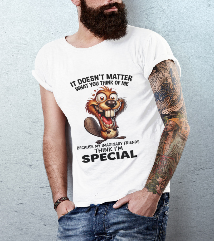 It Doesn't Matter What You Think Of Me Because My Imaginary Friends Think I'm Special Cartoon T-Shirt