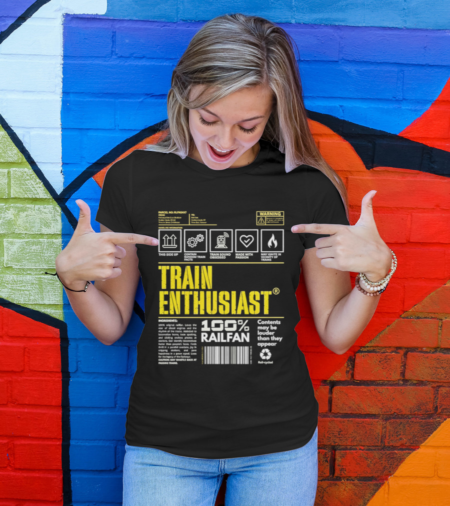 Train Enthusiast 100 Railfan Warning Contents May Be Louder Than They Appear T-Shirt