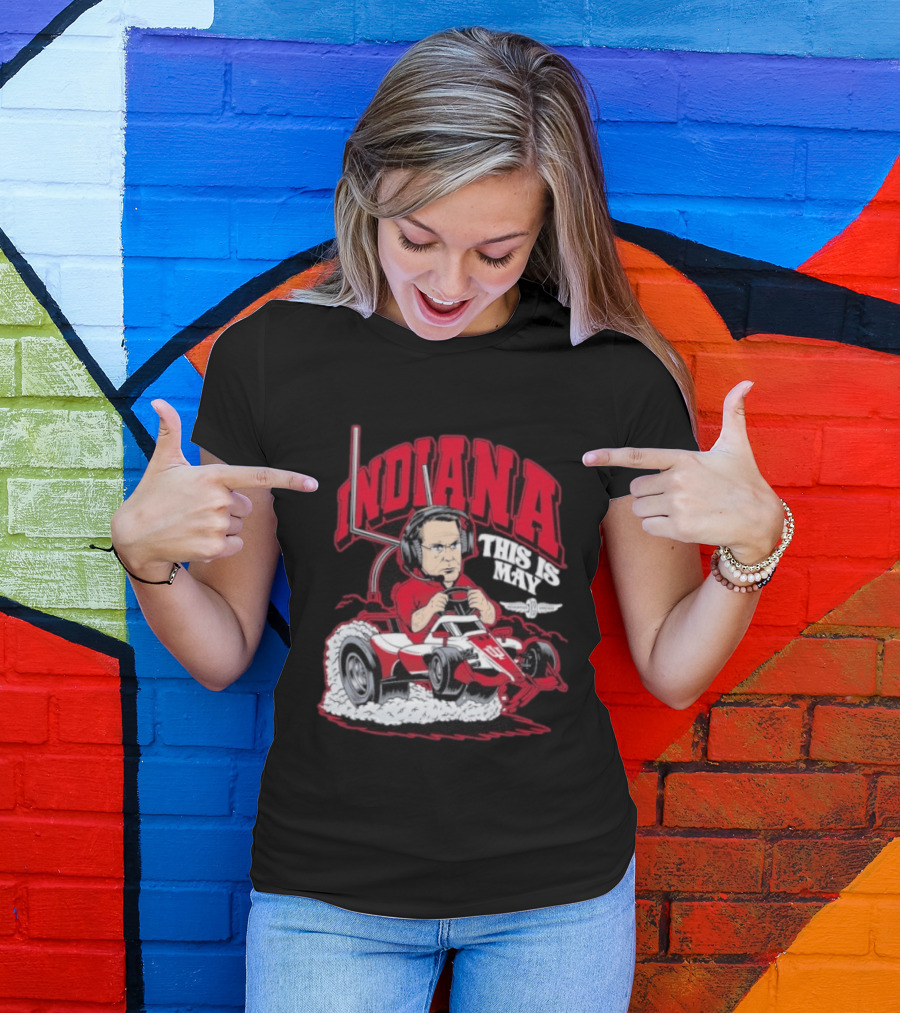 Indiana Hoosiers Pace Car Driver This Is May Indianapolis 500 Cignetti T-Shirt