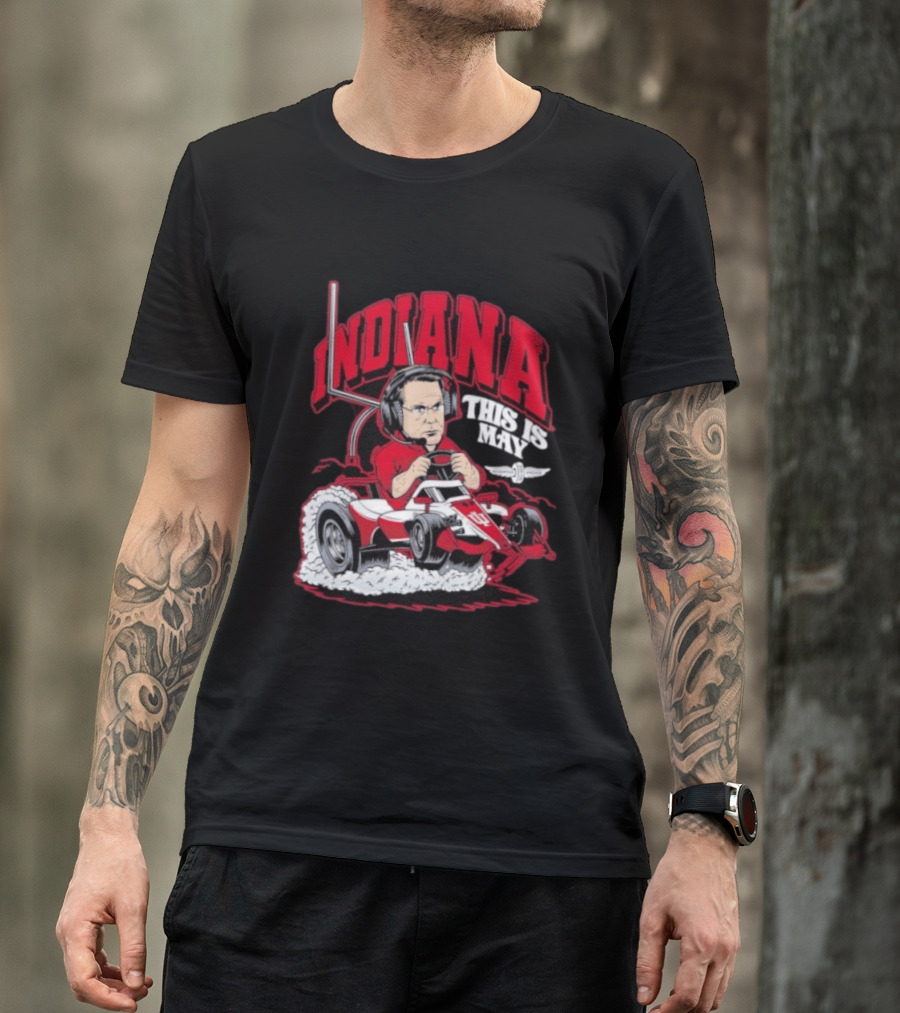 Indiana Hoosiers Pace Car Driver This Is May Indianapolis 500 Cignetti T-Shirt