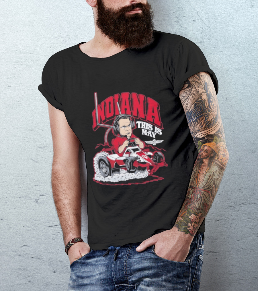 Indiana Hoosiers Pace Car Driver This Is May Indianapolis 500 Cignetti T-Shirt