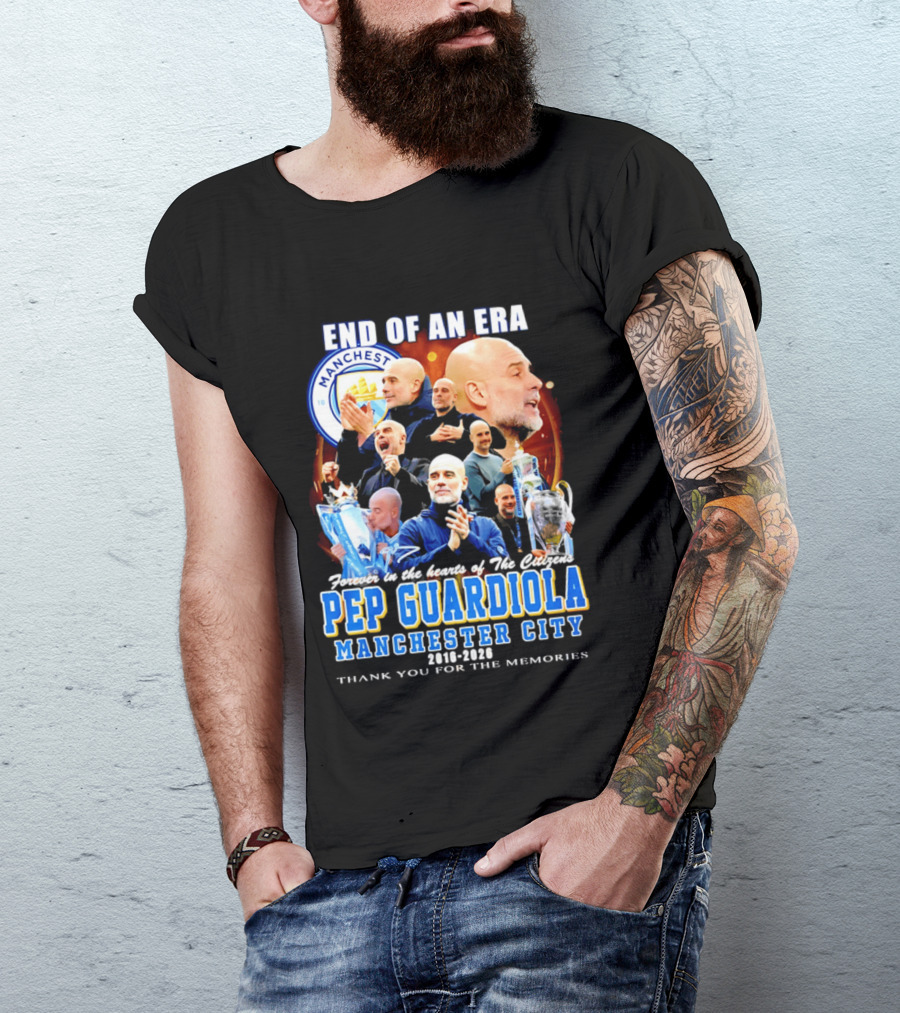 End Of An Era Pep Guardiola Manchester City Thank You For The Memories T-Shirt
