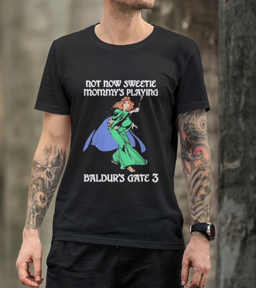 Not Now Sweetie Mommy’s Playing Baldur’s Gate 3 Game 3 T-Shirt