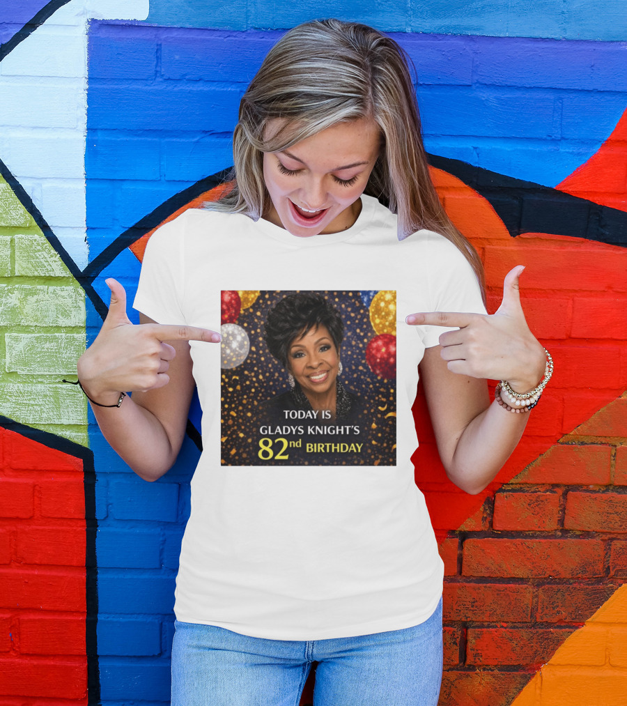 Today Is Gladys Knight's 82nd Birthday Celebration T-Shirt