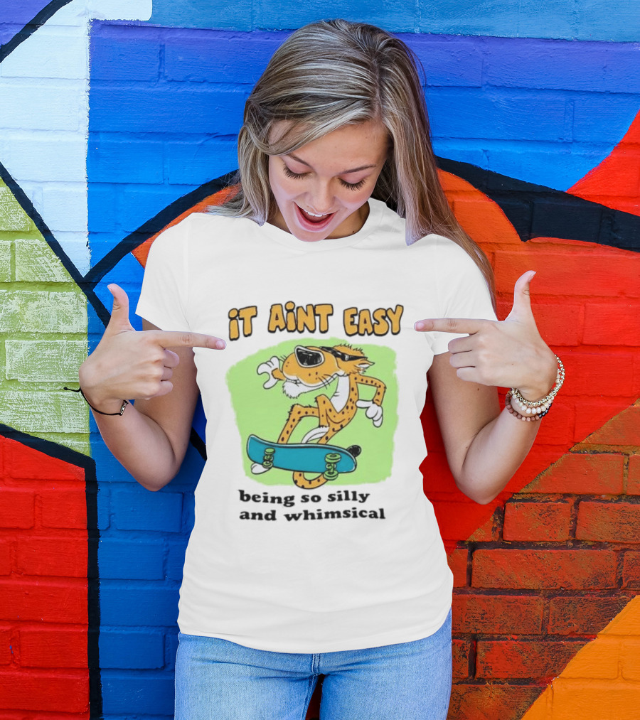 Chester Cheetah It Aint Easy Being So Silly And Whimsical Skateboard Fun T-Shirt