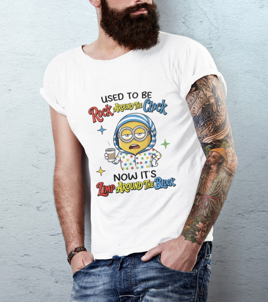 Used To Be Rock Around The Now It's Limp Around The Block Minions Coffee T-Shirt
