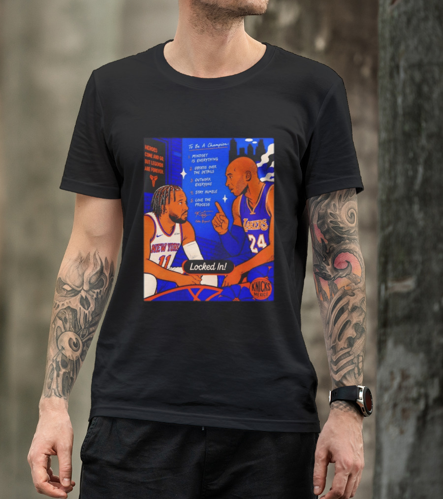 Heroes Come And Go But Legends Are Forever Jalen Brunson Kobe Bryant Locked In Knicks Lakers T-Shirt