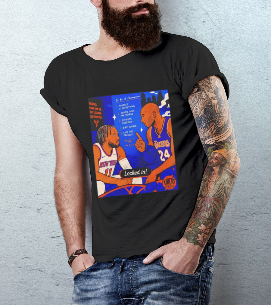 Heroes Come And Go But Legends Are Forever Jalen Brunson Kobe Bryant Locked In Knicks Lakers T-Shirt