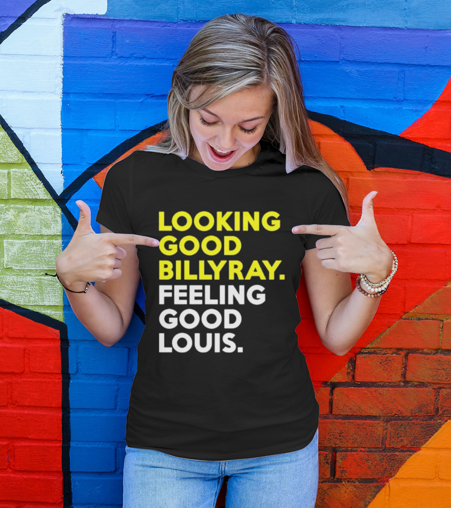 Looking Good Billy Ray Feeling Good Louis Trading Places T-Shirt