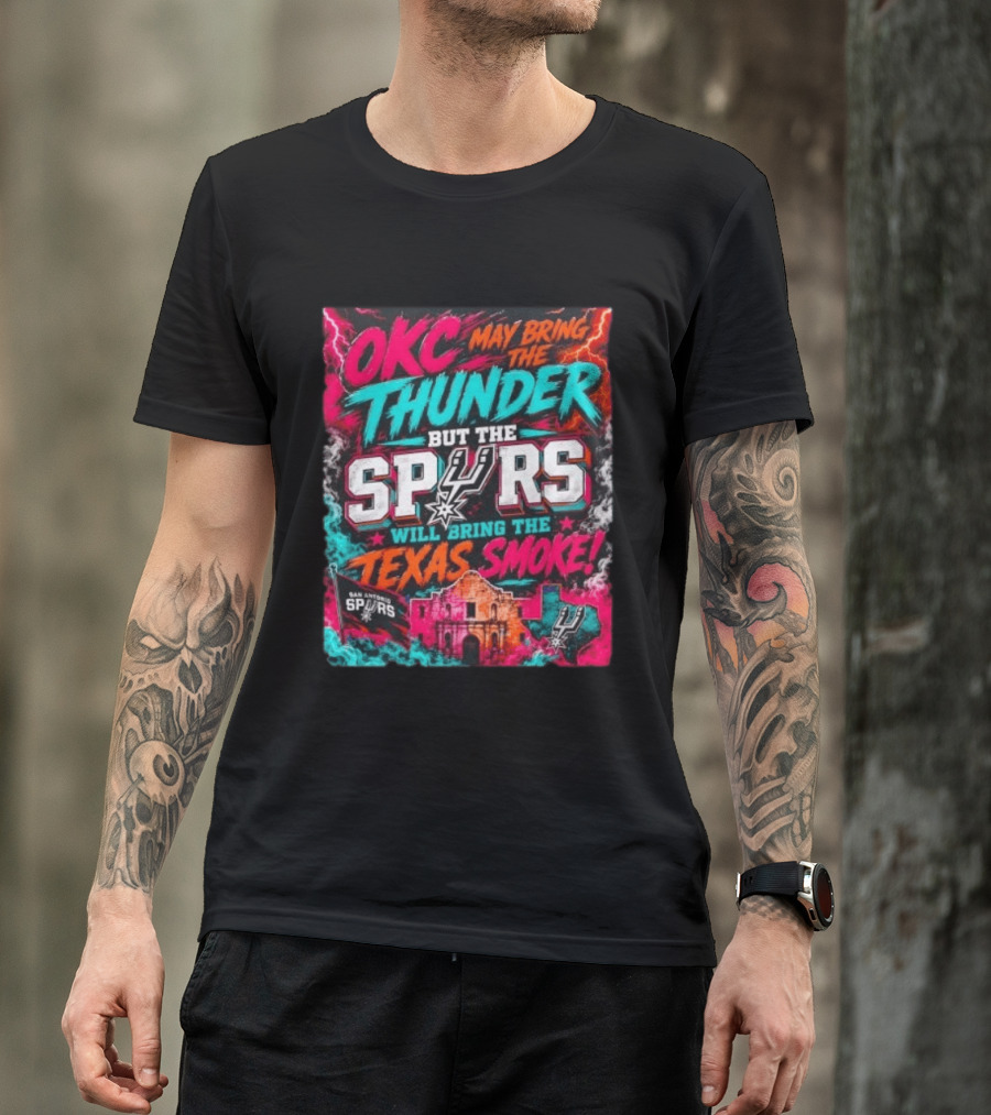 OKC Thunder May Bring It But The Spurs Will Bring The Texas Smoke T-Shirt