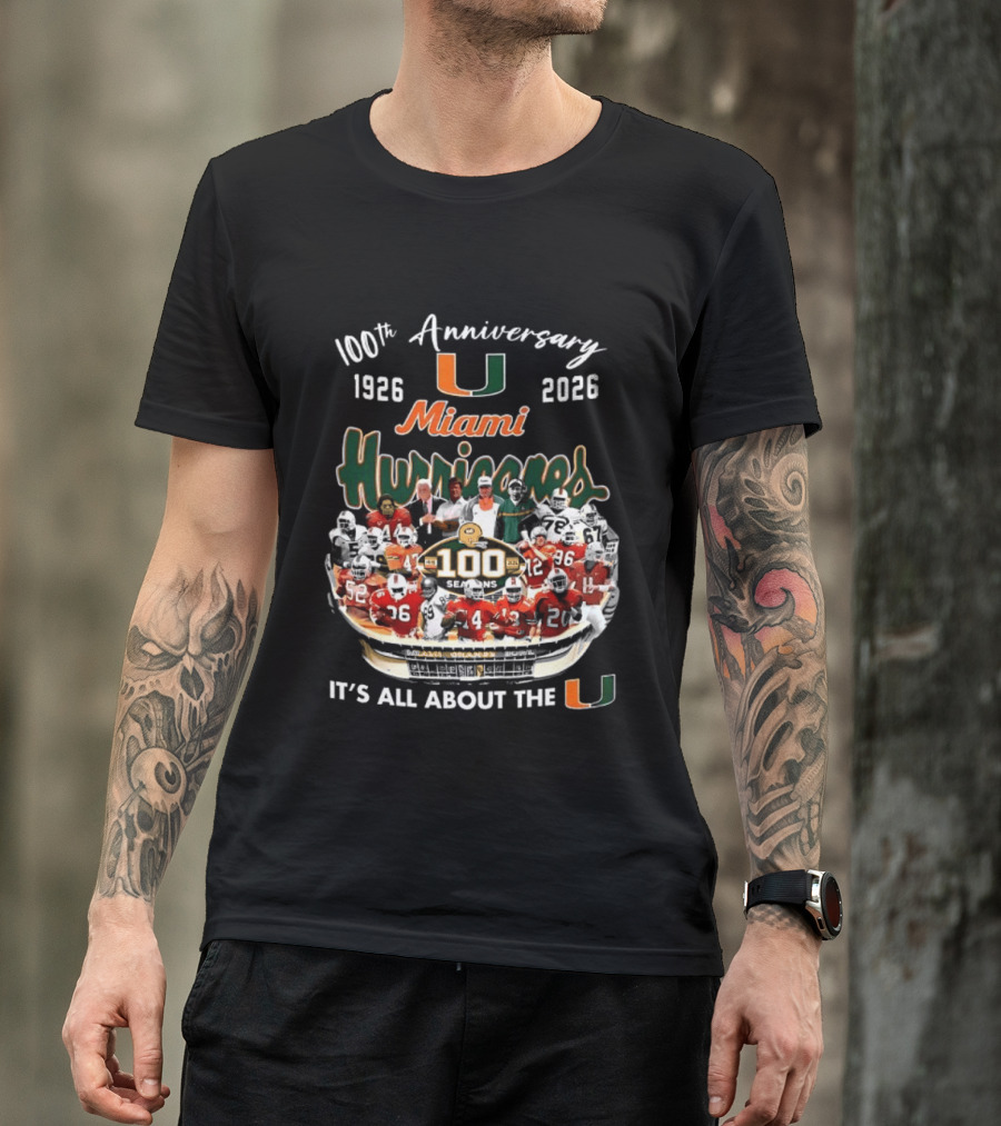 Miami Hurricanes 100th Anniversary 1926 2026 It's All About The U T-Shirt