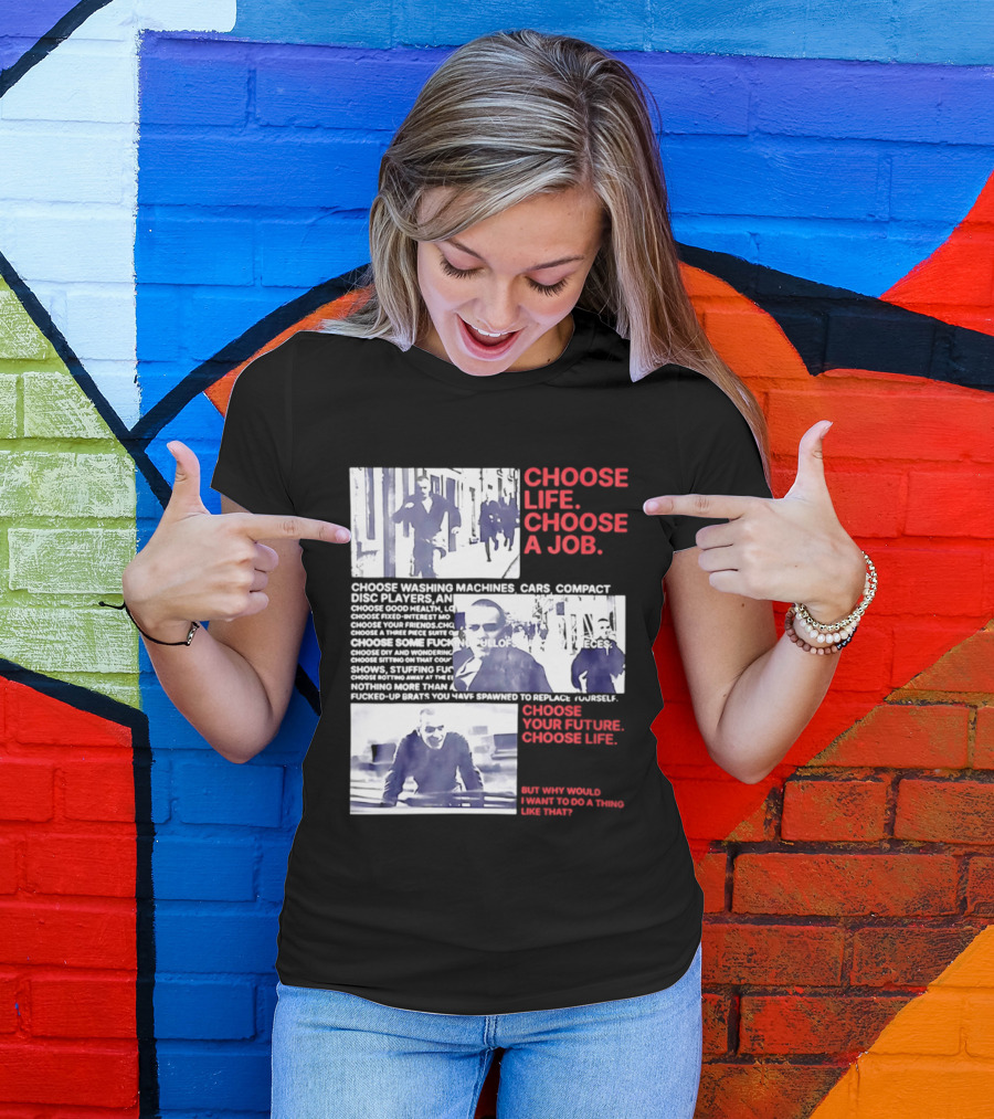 Choose Life Choose A Job Choose Your Future Trainspotting Film Reference T-Shirt