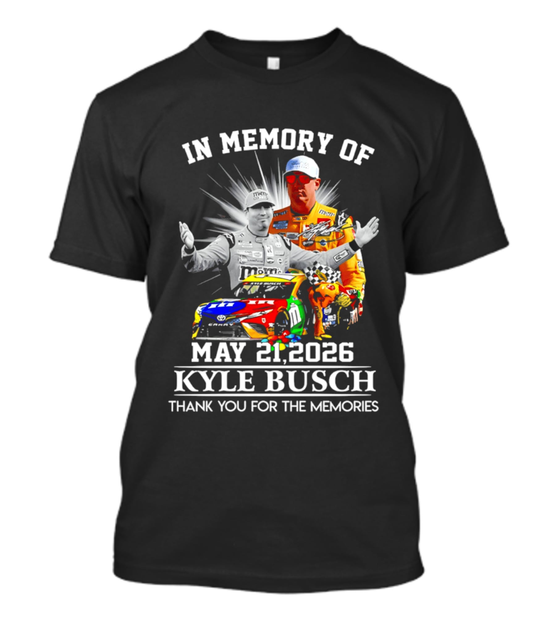 In Memory Of Kyle Busch May 21 2026 Thank You For The Memories T-Shirt
