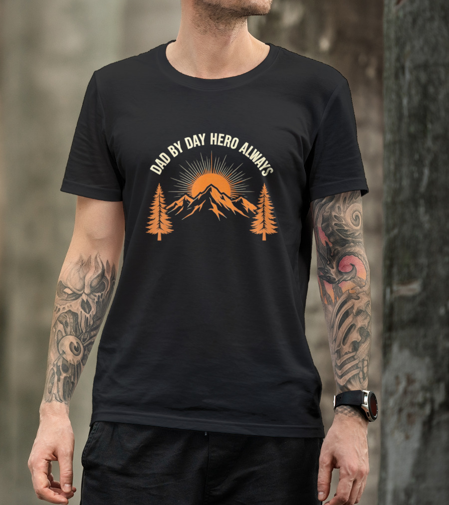 Dad By Day Hero Always Sunset Mountain Pine Trees T-Shirt