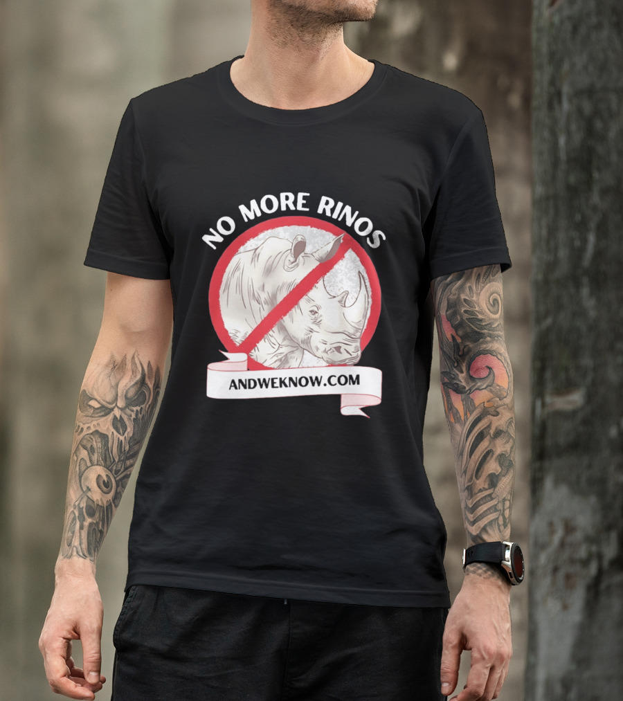 No More Rinos AndWeKnow.com Rhino T-Shirt