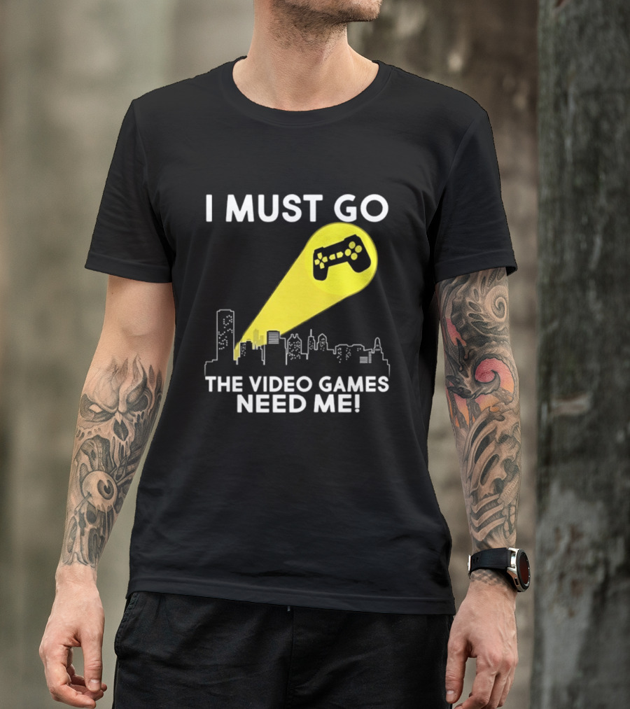 I Must Go The Video Games Need Me Game Controller Skyline Light Beam T-Shirt