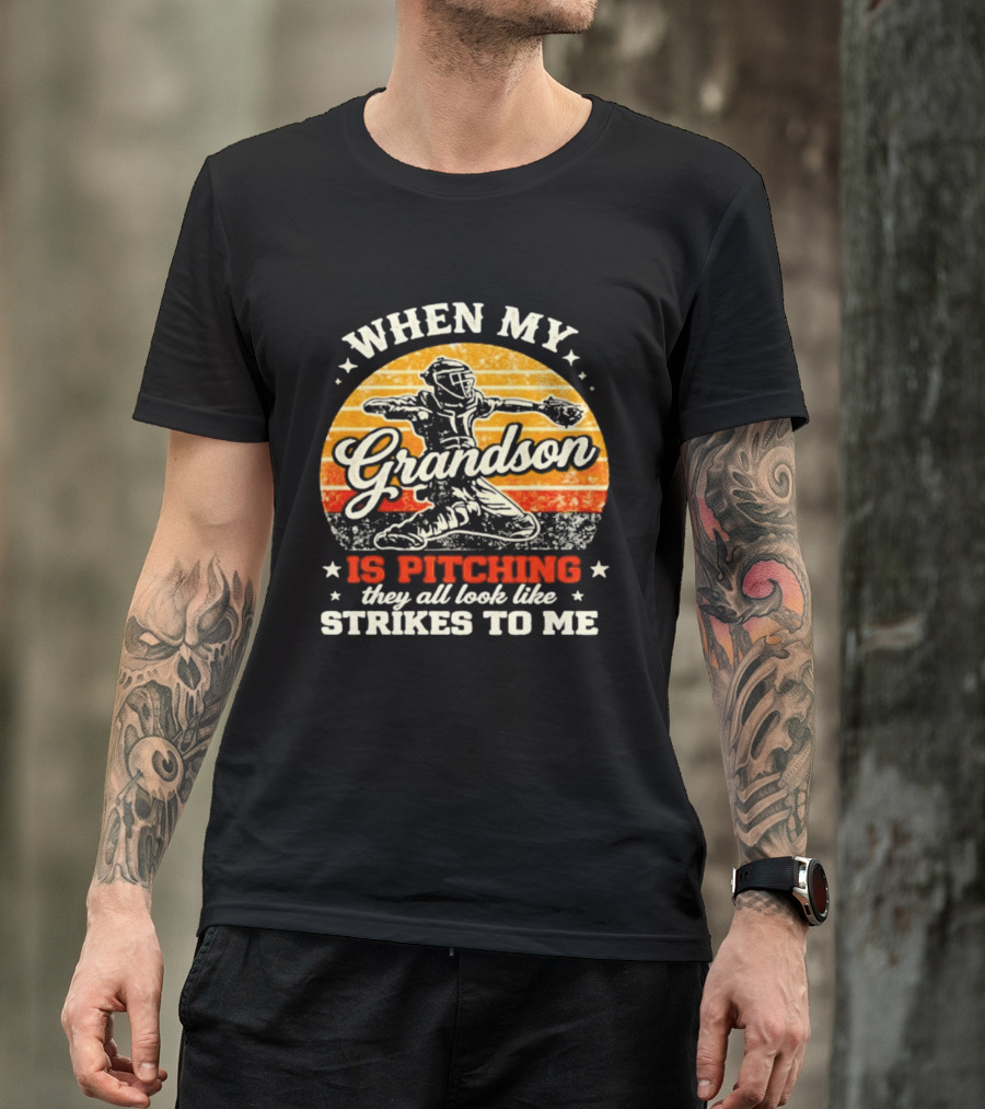 When My Grandson Is Pitching They All Look Like Strikes To Me Grandson Baseball Pitcher Sunset T-Shirt