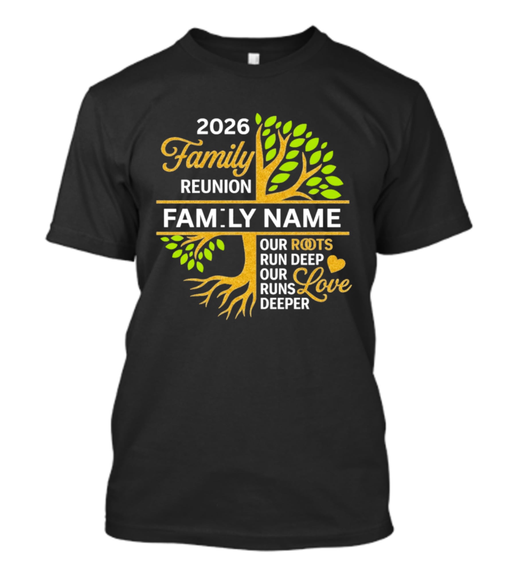 2026 Family Reunion Family Name Our Roots Run Deep Our Love Runs Deeper T-Shirt