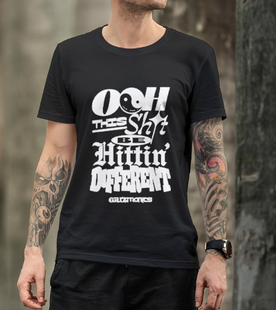 Ooh This Shit Be Hittin Different Griztronics T-Shirt