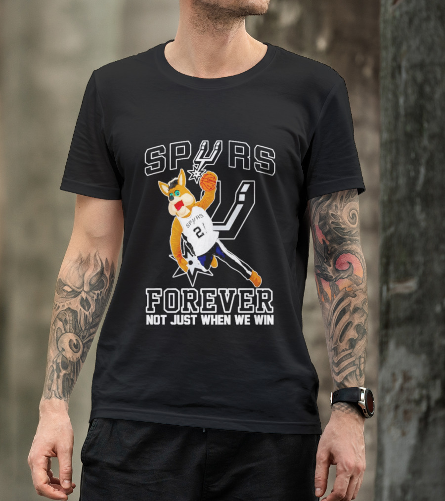 SPURS Forever Not Just When We Win T-Shirt