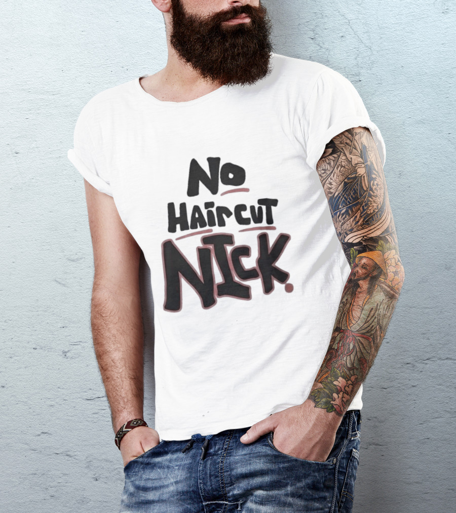 Original No Haircut Nick Mario Cristobal T-Shirt