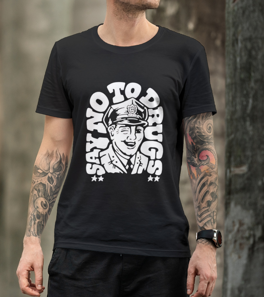 Say No To Drugs Police Officer Satirical Humor T-Shirt