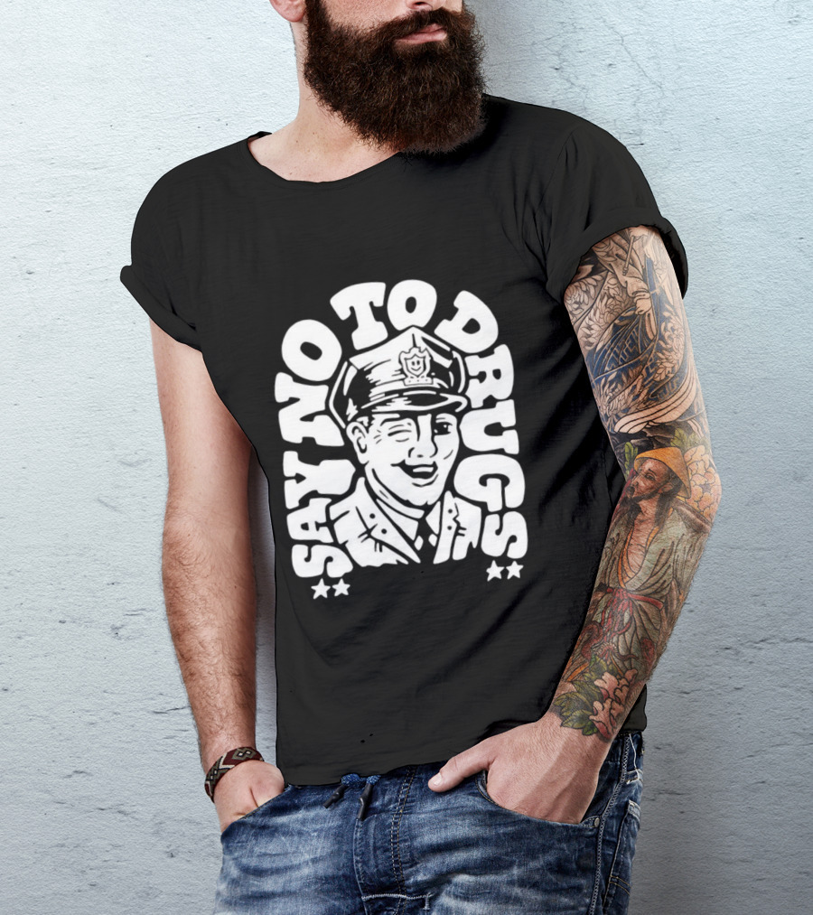 Say No To Drugs Police Officer Satirical Humor T-Shirt
