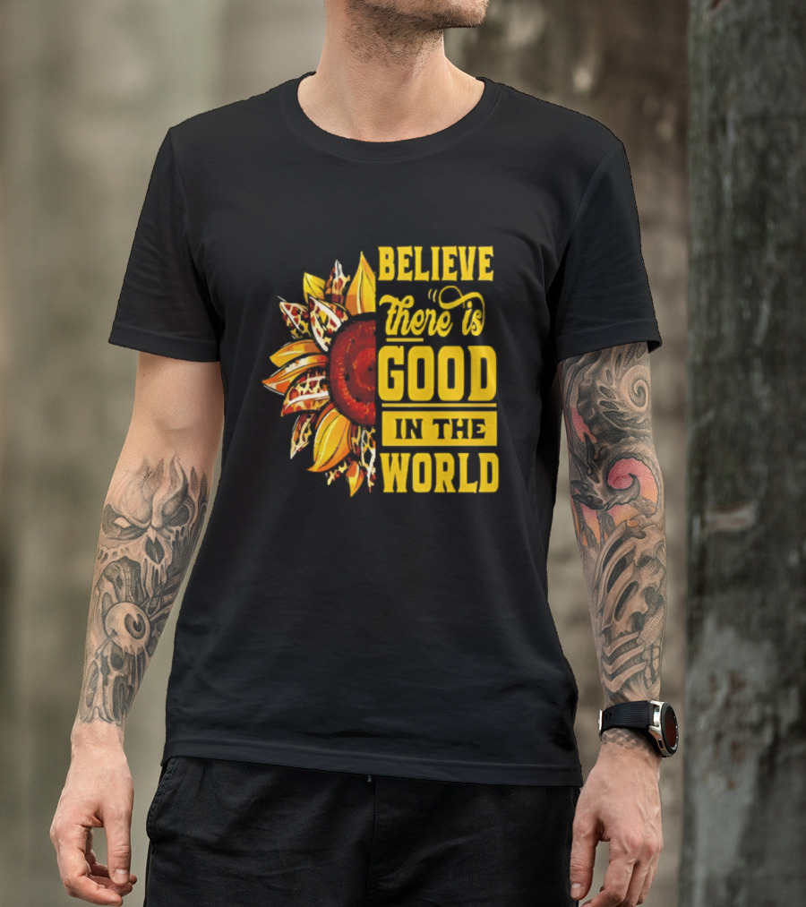 Sunflower Believe There's Good In The World Bright Positive Vibes T-Shirt