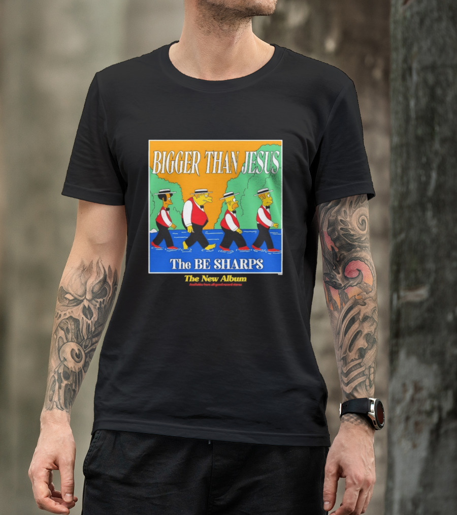 Bigger Than Jesus The Be Sharps New Album The Simpsons T-Shirt