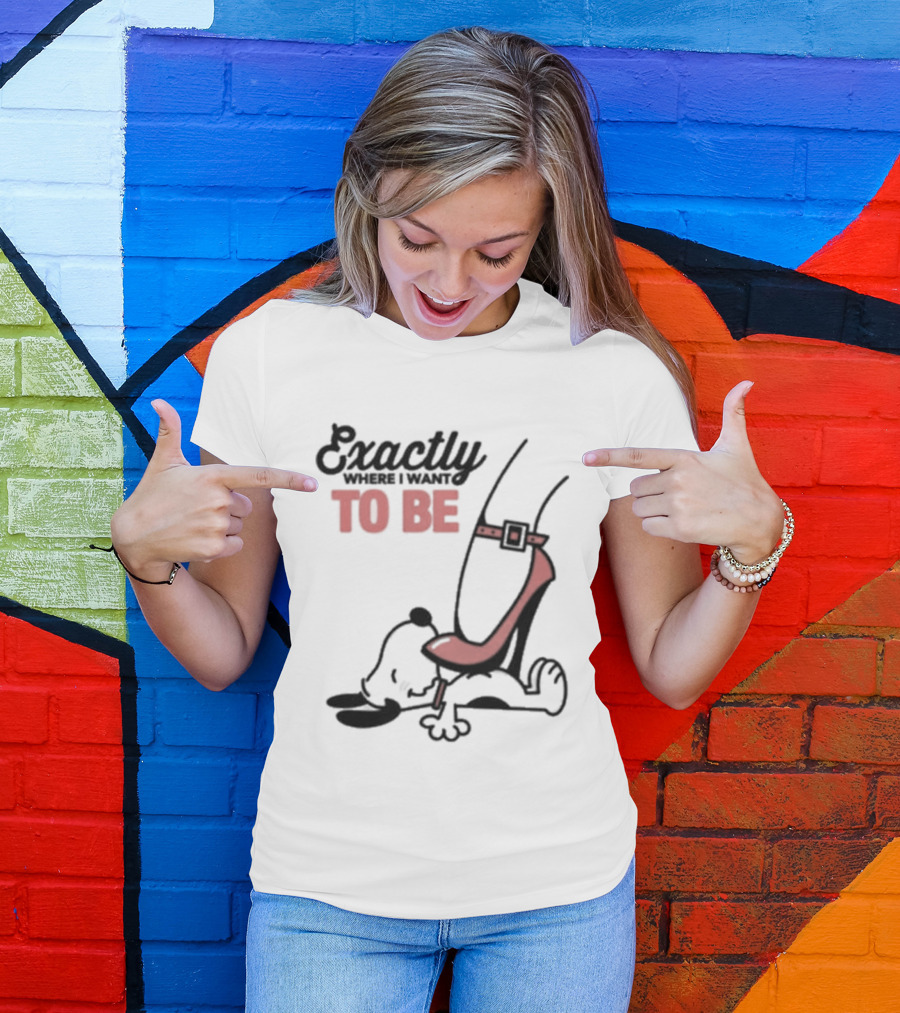 Cartoon Dog And Red Heel Exactly To Be Where I Want To Be T-Shirt