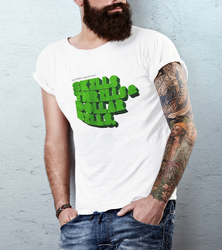 The Athletic Department Skills Thrills And Dollar Bills T-Shirt