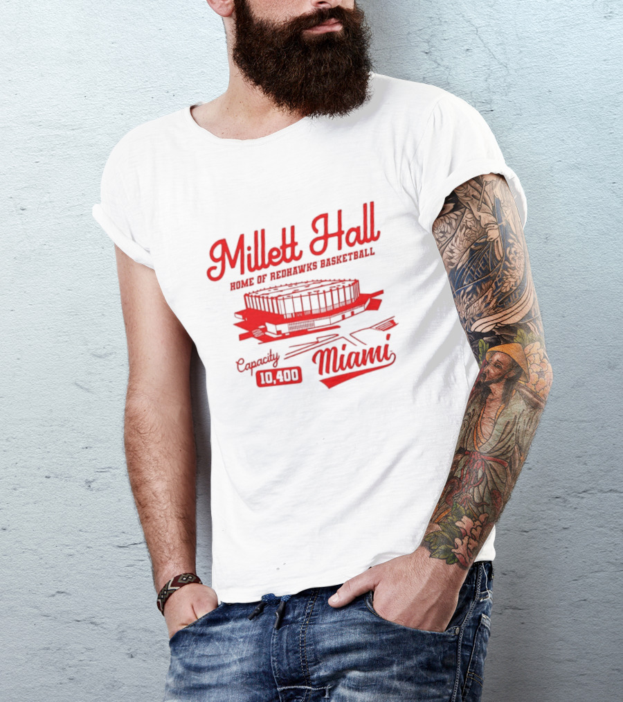 Millett Hall Home Of Redhawks Basketball Miami Capacity 10100 T-Shirt