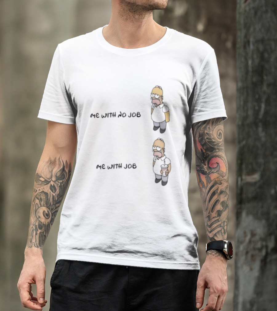 Homer Simpson Me With No Job Me With Job T-Shirt