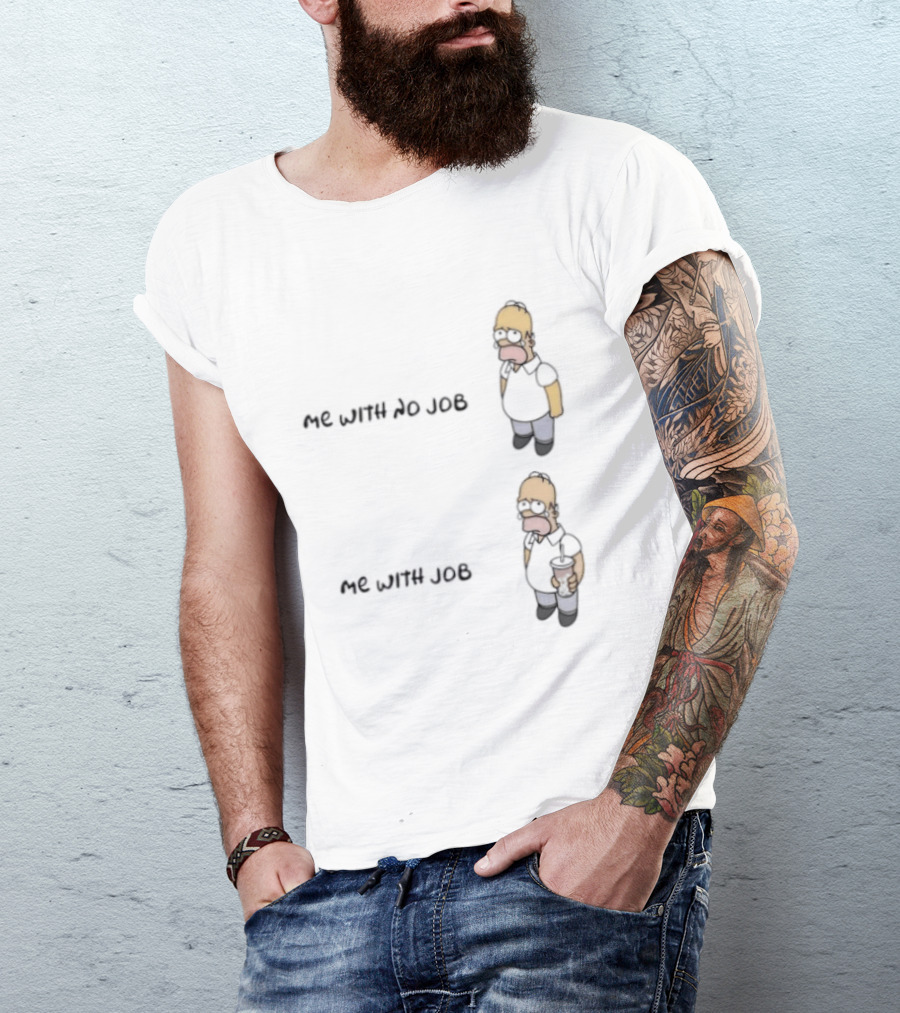 Homer Simpson Me With No Job Me With Job T-Shirt