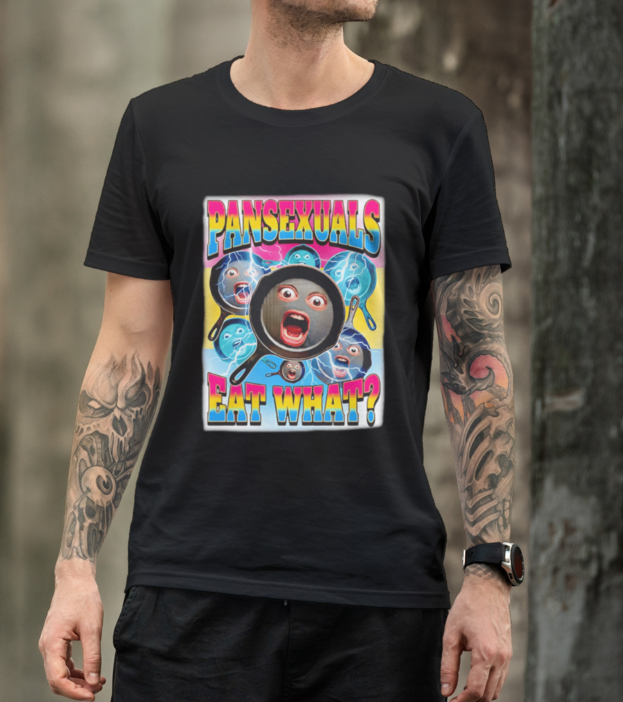 Pansexuals Eat What Funny Surprised Face Pans T-Shirt