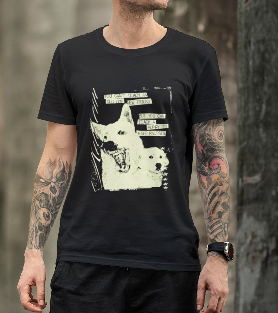Old Dog New Tricks Puppy Hate Racists T-Shirt