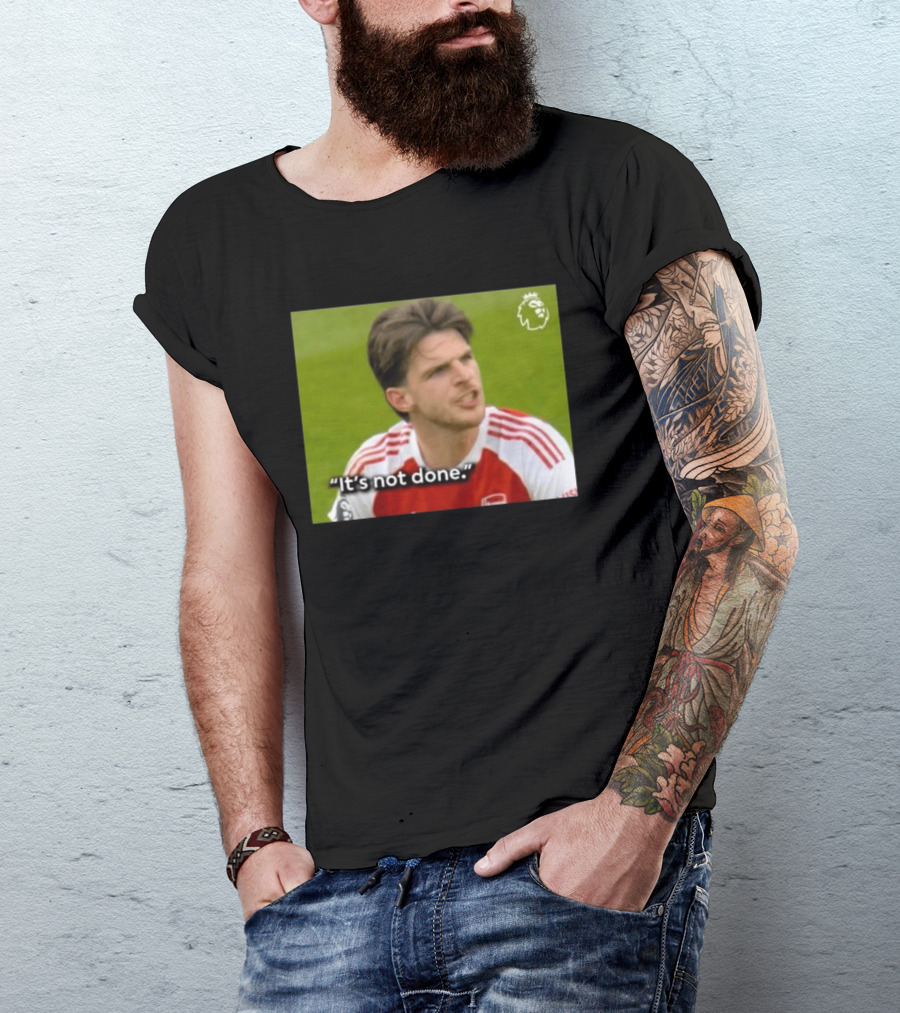 Declan Rice It's Not Done Arsenal Premier League Meme T-Shirt