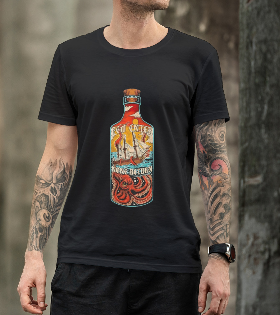 Few Enter None Return Kraken Pirate Ship In Bottle T-Shirt