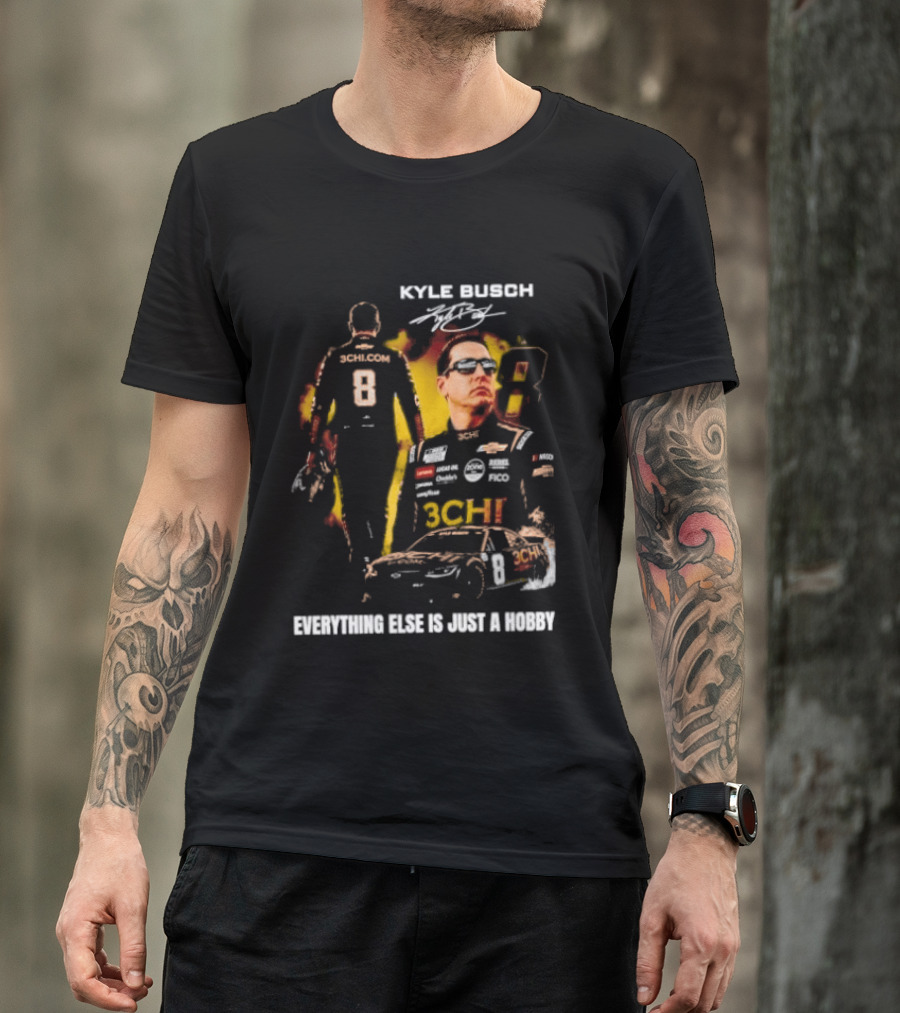Kyle Busch Signature Number 8 Everything Else Is Just A Hobby T-Shirt