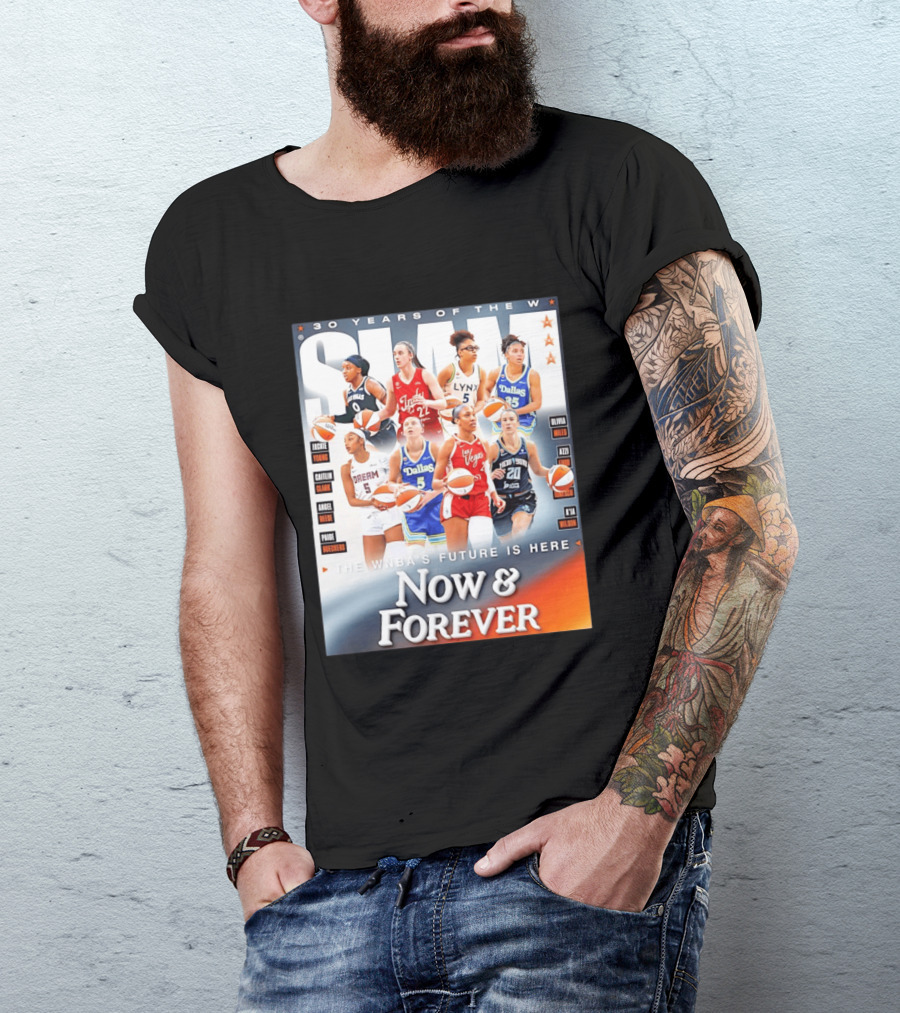30 Years Of The WNBA Future Is Here Slam Now And Forever T-Shirt