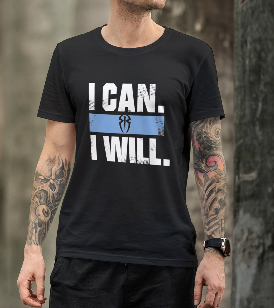 I Can I Will Roman Reigns WWE T-Shirt