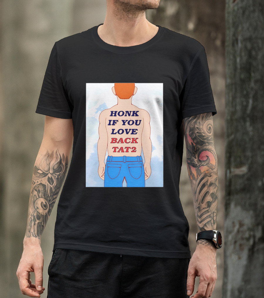 Honk If You Love Back Tat 2 Text On Cartoon Back Tattoo T-Shirt
